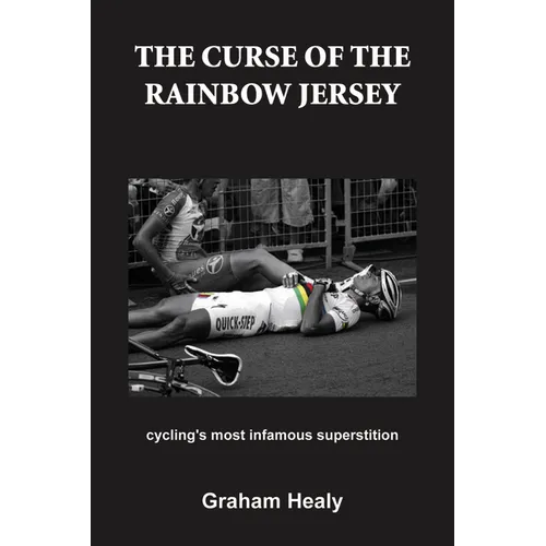 The Curse of the Rainbow Jersey: Cycling's Most Infamous Superstition - Paperback