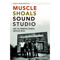 Muscle Shoals Sound Studio: How the Swampers Changed American Music - Paperback
