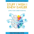 Stuff I Wish I Knew Earlier: Living Your Career Potential - Paperback