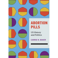 Abortion Pills: Us History and Politics - Hardcover