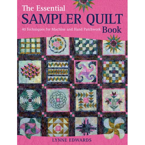 The Essential Sampler Quilt Book: A Celebration of 40 Traditional Blocks from the Sampler Quilt Expert - Paperback