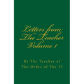 Letters from The Teacher Volume 1: Of The Order of The 15 - Paperback