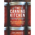 The Canning Kitchen: 101 Simple Small Batch Recipes: A Cookbook - Paperback