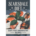Scarsdale Diet: Easy, Fast And Healthy Recipes: Delicious Cooking Guide - Paperback