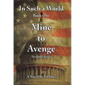 In Such a World: Mine to Avenge - Hardcover