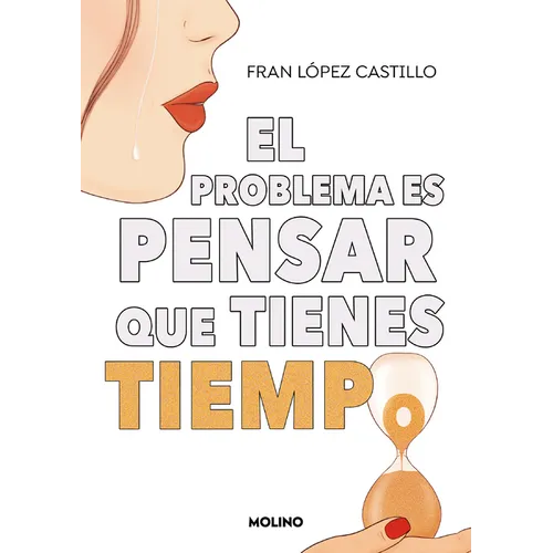 El Problema Es Pensar Que Tienes Tiempo / The Problem Is Thinking You Have Time - Paperback