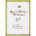Quick Little Devotions: To Make a Big Difference in Your Day - Paperback