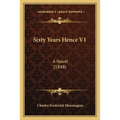 Sixty Years Hence V1: A Novel (1848) - Paperback