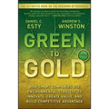 Green to Gold: How Smart Companies Use Environmental Strategy to Innovate, Create Value, and Build Competitive Advantage - Paperback