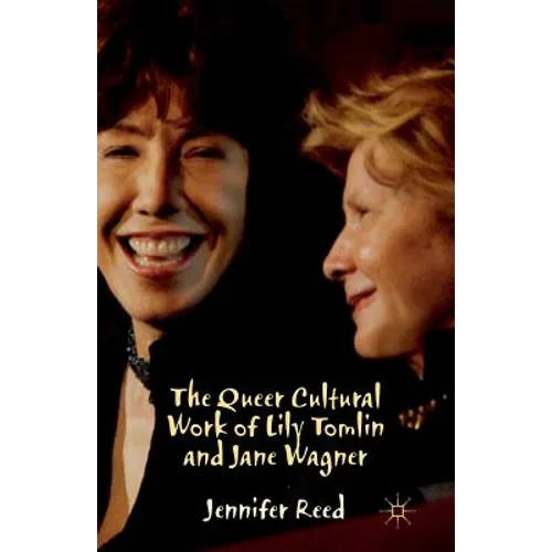 The Queer Cultural Work of Lily Tomlin and Jane Wagner - Paperback