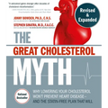 The Great Cholesterol Myth, Revised and Expanded: Why Lowering Your Cholesterol Won't Prevent Heart Disease--And the Statin-Free Plan That Will - Nati - Paperback