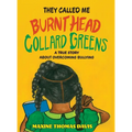 They Called Me Burnt Head Collard Greens: A True Story About Overcoming Bullying - Hardcover