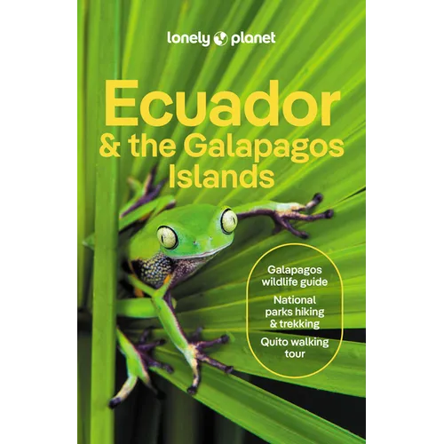 Lonely Planet Ecuador & the Galapagos Islands: Plan the Trip of a Lifetime Detailed Itineraries & Maps Insider Tips Covers Quito, Northern Highlands, - Paperback