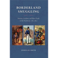 Borderland Smuggling: Patriots, Loyalists, and Illicit Trade in the Northeast, 1783-1820 - Paperback