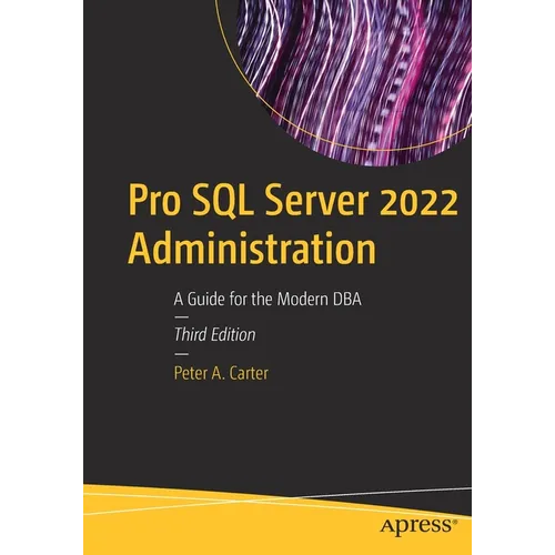 Pro SQL Server 2022 Administration: A Guide for the Modern DBA - Paperback