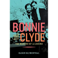 Bonnie and Clyde: The Making of a Legend - Hardcover