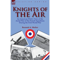 Knights of the Air: an American Pilot's View of the Aerial War of the French Squadrons During the First World War - Paperback