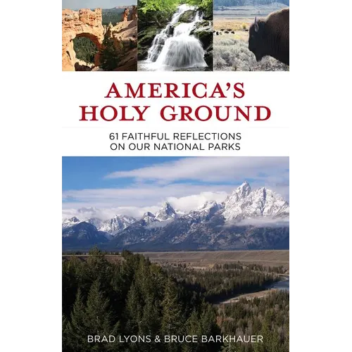 America's Holy Ground: 61 Faithful Reflections on Our National Parks - Paperback