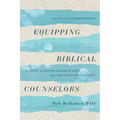 Equipping Biblical Counselors: A Guide to Discipling Believers for One-Another Ministry - Paperback