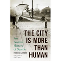 The City Is More Than Human: An Animal History of Seattle an Animal History of Seattle - Paperback