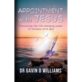 Appointment with Jesus: Discovering the life-changing power of intimacy with Jesus - Paperback