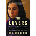 The Lovers: Afghanistan's Romeo and Juliet, the True Story of How They Defied Their Families and Escaped an Honor Killing - Paperback