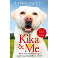 Kika & Me: How One Extraordinary Guide Dog Changed My World - Paperback