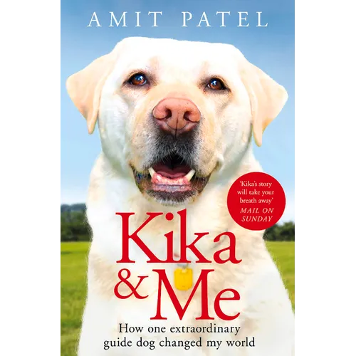 Kika & Me: How One Extraordinary Guide Dog Changed My World - Paperback
