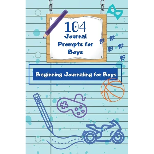 104 Journal Prompts for Boys Beginning Journaling for Boys - Paperback