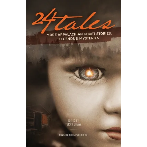 24 Tales: More Appalachian Ghost Stories, Legends & Other Mysteries - Paperback