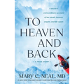 To Heaven and Back: A Doctor's Extraordinary Account of Her Death, Heaven, Angels, and Life Again: A True Story - Paperback
