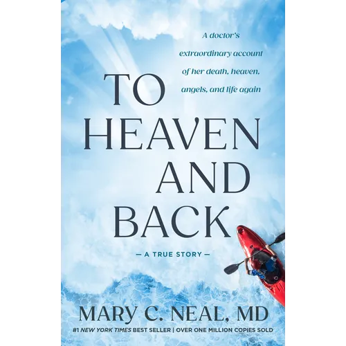 To Heaven and Back: A Doctor's Extraordinary Account of Her Death, Heaven, Angels, and Life Again: A True Story - Paperback