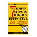 The 7 Simple Steps To Highly Effective Joke Writing: 7 Steps To Writing And Revising Comedy Gold - Paperback