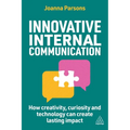 Innovative Internal Communication: How Creativity, Curiosity and Technology Can Create Lasting Impact - Paperback