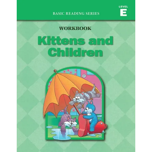 Kittens and Children (Level E Workbook), Basic Reading Series: Classic Phonics Program for Beginning Readers, ages 5-8, illus., 96 pages - Paperback