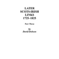 Later Scots-Irish Links, 1725-1825: Part Three - Paperback