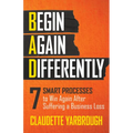 Bad (Begin Again Differently): 7 Smart Processes to Win Again After Suffering a Business Loss - Paperback