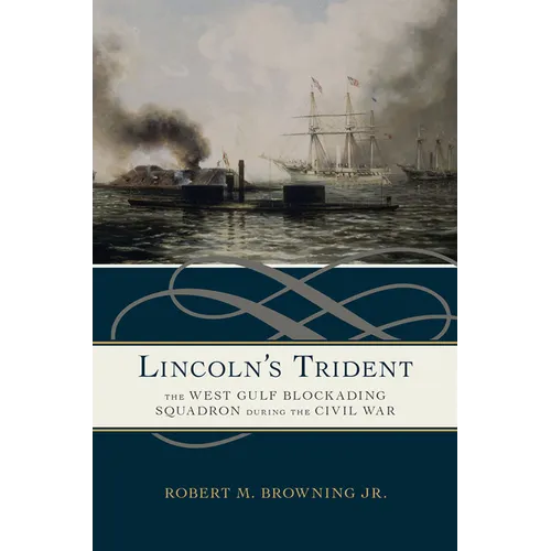 Lincoln's Trident: The West Gulf Blockading Squadron During the Civil War - Paperback