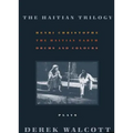 The Haitian Trilogy: Plays: Henri Christophe, Drums and Colours, and the Haytian Earth - Paperback