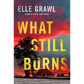 What Still Burns - Paperback