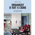 Ornament Is Not a Crime: Contemporary Interiors with a Postmodern Twist - Hardcover