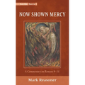 Now Shown Mercy: A Commentary on Romans 9-11 - Hardcover
