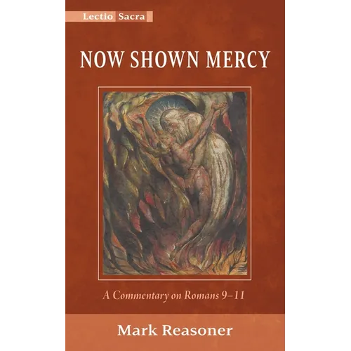 Now Shown Mercy: A Commentary on Romans 9-11 - Hardcover