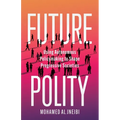 Future Polity: Using Autonomous Policymaking to Shape Progressive Societies - Paperback