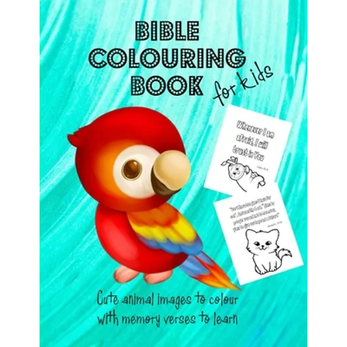 Bible Colouring Book for Kids - Cute Animal Images to Colour with Memory Verses to Learn: Teach Children Scripture Verses in a Fun and Creative Way. P - Paperback