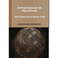 Antropología de los Hiperbóreos - Una historia de la Nación Celta - Hardcover