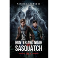 Hunter and Noah vs. Sasquatch Vol 4. - Paperback
