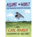 Assume the Worst: The Graduation Speech You'll Never Hear - Hardcover