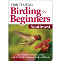 Stan Tekiela's Birding for Beginners: Southwest: Your Guide to Feeders, Food, and the Most Common Backyard Birds - Paperback