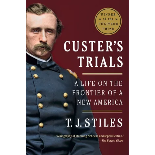 Custer's Trials (Pulitzer Prize Winner): A Life on the Frontier of a New America - Paperback